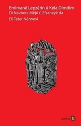 Emirxane Lepzerin u Kela Dimdim Di Navbera Mejü ü Efsaneye Da - Avesta Yayınları