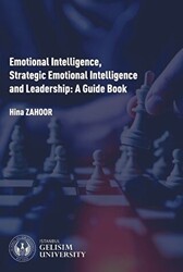 Emotional Intelligence Strategic Emotional Intelligence and Leadership: A Guide Book - İstanbul Gelişim Üniversitesi Yayınları