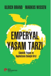 Emperyal Yaşam Tarzı Gündelik Yaşam ve Kapitalizmin Ekolojik Krizi - Koç Üniversitesi Yayınları