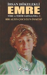 Emre - Bir Altın Çocuğun Öyküsü - Kültür Ajans Yayınları