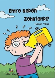 Emre Neden Zehirlendi? - Eğiten Kitap