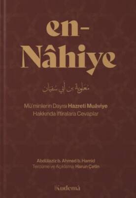 En-Nâhiye – Mü`minlerin Dayısı Hazreti Muâviye Hakkında İftiralara Cevaplar - 1