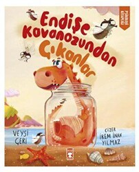 Endişe Kavanozundan Çıkanlar - Timaş Çocuk