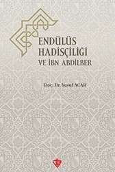 Endülüs Hadisçiliği ve İbn Abdilber - Türkiye Diyanet Vakfı Yayınları