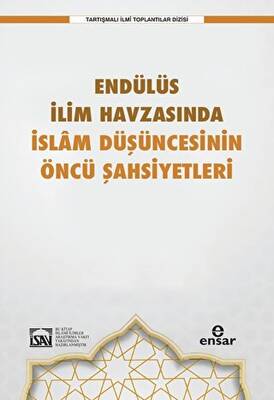 Endülüs İlim Havzasında İslam Düşüncesinin Öncü Şahsiyetleri - 1
