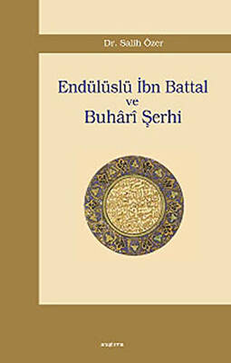 Endülüslü İbn Battal ve Buhari Şerhi - 1