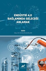 Endüstri̇ 4.0 Bağlamında Geleceği̇ Anlamak - Paradigma Akademi Yayınları