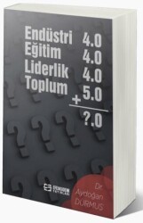 Endüstri 4.0 - Eğitim 4.0 - Liderlik 4.0 - Toplum 5.0 - Efe Akademi Yayınları
