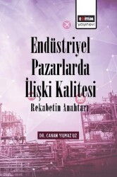 Endüstriyel Pazarlarda İlişki Kalitesi Rekabetin Anahtarı - Eğitim Yayınevi - Bilimsel Eserler