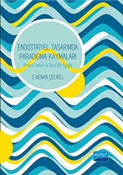 Endüstriyel Tasarımda Paradigma Kaymaları : Bruno Latour’a Özel Bir İlgiyle - Nobel Akademik Yayıncılık