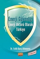 Enerji Güvenliği Enerji Aktörü Olarak Türkiye - Nobel Bilimsel Eserler