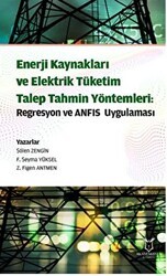Enerji Kaynakları ve Elektrik Tüketim TalepTahmin Yöntemleri: Regresyon ve ANFIS Uygulaması - Akademisyen Kitabevi