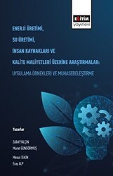 Enerji Üretimi, Su Üretimi, İnsan Kaynakları ve Kalite Maliyetleri Üzerine Araştırmalar: Uygulama Örnekleri ve Muhasebeleştirme - Eğitim Yayınevi - Bilimsel Eserler