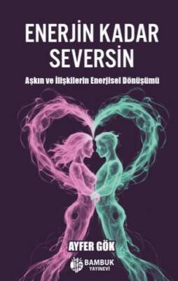 Enerjin Kadar Seversin - 1