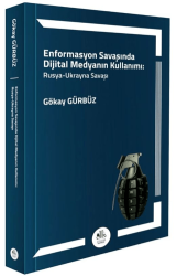 Enformasyon Savaşında Dijital Medyanın Kullanımı: Rusya – Ukrayna Savaşı - Legem Yayınevi