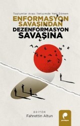 Enformasyon Savaşından Dezenformasyon Savaşına  - Toplumlar Arası İletişimde Yeni Dönem - Paradigma Yayıncılık