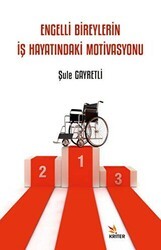 Engelli Bireylerin İş Hayatındaki Motivasyonu - Kriter Yayınları