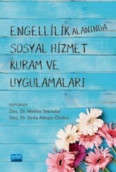 Engellilik Alanında Sosyal Hizmet Kuram ve Uygulamaları - Nobel Akademik Yayıncılık