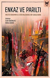 Enkaz ve Parıltı: Walter Benjamin ile Disiplinlerarası Bir Soruşturma - Nika Yayınevi