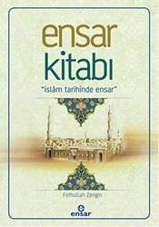 Ensar Kitabı - İslam Tarihinde Ensar - Ensar Neşriyat