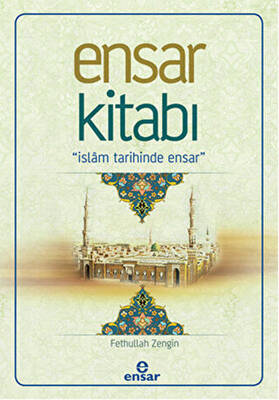 Ensar Kitabı - İslam Tarihinde Ensar - 1