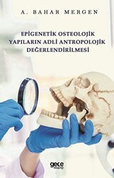 Epigenetik Osteolojik Yapıların Adli Antropolojik Değerlendirilmesi - Gece Kitaplığı