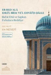 er-Red `ala Ehli`l-Bida` ve`l-Ehva`i`d-Dalle Bid`at Ehli ve Sapkın Fırkalara Reddiye - Endülüs Yayınları