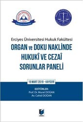 Erciyes Üniversitesi Hukuk Fakültesi Organ ve Doku Naklinde Hukuki ve Cezai Sorunlar Paneli - Adalet Yayınevi
