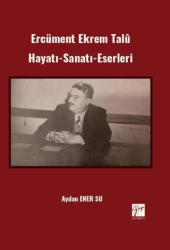 Ercüment Ekrem Talû Hayatı-Sanatı-Eserleri - Gazi Kitabevi