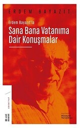 Erdem Bayazıt`la Sana Bana Vatanıma Dair Konuşmalar - Ketebe Yayınları