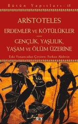 Erdemler ve Kötülükler - Gençlik, Yaşlılık, Yaşam ve Ölüm Üzerine - Say Yayınları