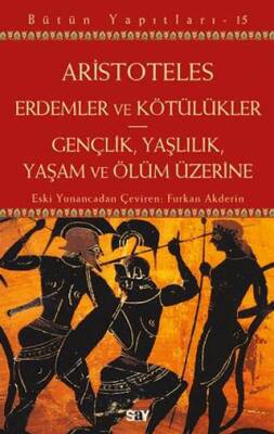 Erdemler ve Kötülükler - Gençlik, Yaşlılık, Yaşam ve Ölüm Üzerine - 1