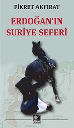 Erdoğan`ın Suriye Seferi - Kaynak Yayınları