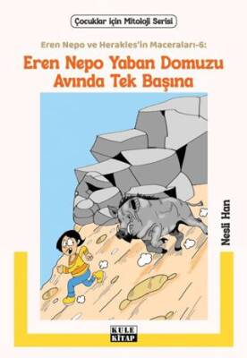 Eren Nepo ve Herakles’in Maceraları 6: Eren Nepo Yaban Domuzu Avında Tek Başına - 1