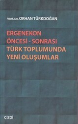 Ergenekon Öncesi - Sonrası Türk Toplumunda Yeni Oluşumlar - Çizgi Kitabevi Yayınları