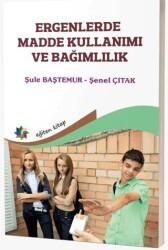 Ergenlerde Madde Kullanımı ve Bağımlılık - Eğiten Kitap