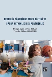 Ergenlik Döneminde Beden Eğitimi ve Spora Yatkınlık ile Sportmenlik - Gazi Kitabevi