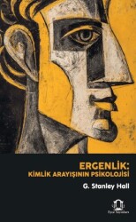 Ergenlik: Kimlik Arayışının Psikolojisi - Eyce Yayınları