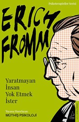 Erich Fromm - Yaratmayan İnsan Yok Etmek İster - Destek Yayınları