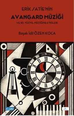 Erik Satie’nin Avangard Müziği ve 20. Yüzyıl Müziğine Etkileri - 1