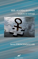 Eril Alanda Kadının Varoluş Savaşı - Paradigma Akademi Yayınları