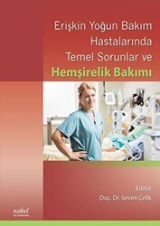 Erişkin Yoğun Bakım Hastalarında Temel Sorunlar ve Hemşirelik Bakımı - Nobel Tıp Kitabevi