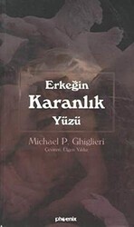Erkeğin Karanlık Yüzü - Phoenix Yayınevi