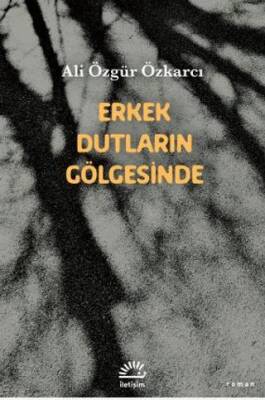 Erkek Dutların Gölgesinde - 1