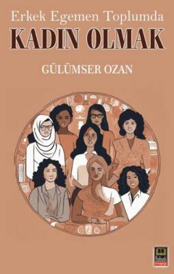 Erkek Egemen Toplumda Kadın Olmak - 1