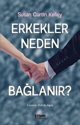 Erkekler Neden Bağlanır? - Totem Yayıncılık