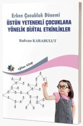 Erken Çocukluk Dönemi - Üstün Yetenekli Çocuklara Yönelik Dijital Etkinlikler - Eğiten Kitap