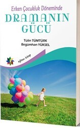 Erken Çocukluk Döneminde Dramanın Gücü - Eğiten Kitap
