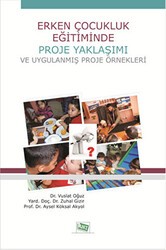 Erken Çocukluk Eğitiminde Proje Yaklaşımı ve Uygulanmış Proje Örnekleri - Anı Yayıncılık