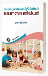 Erken Çocukluk Eğitiminde Serbest Oyun Etkinlikleri - Eğiten Kitap